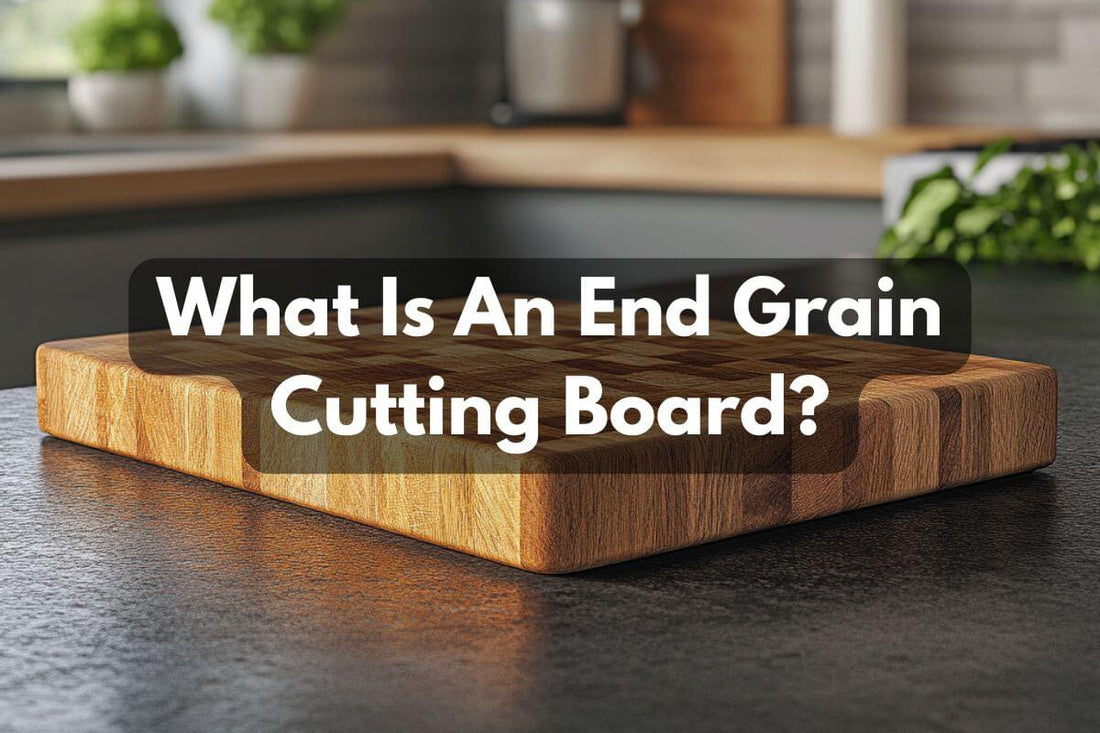 What Is An End Grain Cutting Board?